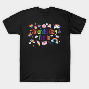 Sounds Gay I'm In T-Shirt